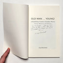 Old Man . . . Young: A Rambling Country Grandpa Shares Stories, Memories and Opinions