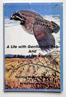 A Life with Gentleman Bob and a Few of His Kinfolk: Hunting Midwest Quail