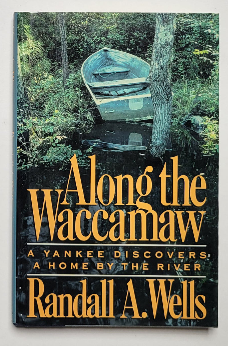 Along the Waccamaw: A Yankee Discovers a Home by the River