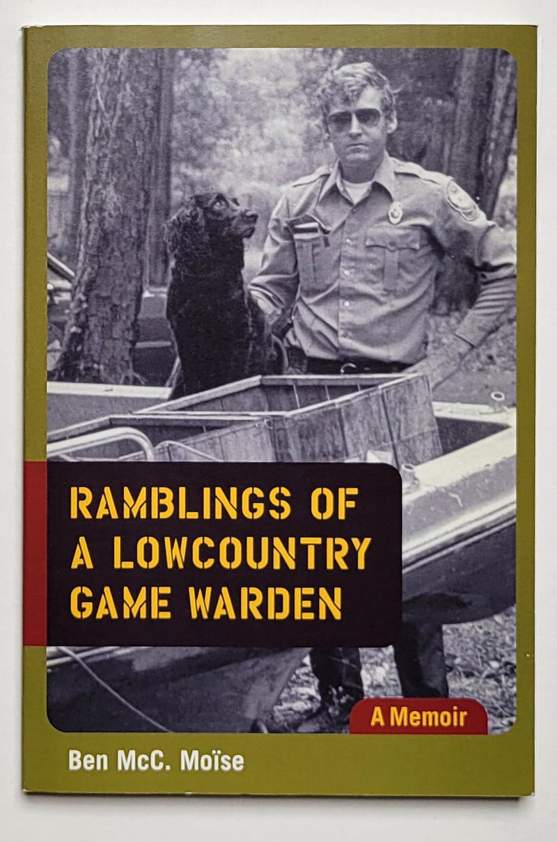 Ramblings of a Lowcounry Game Warden: A Memoir