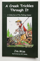 A Creek Trickles Through It: A Collection of Fly-fishing Humor