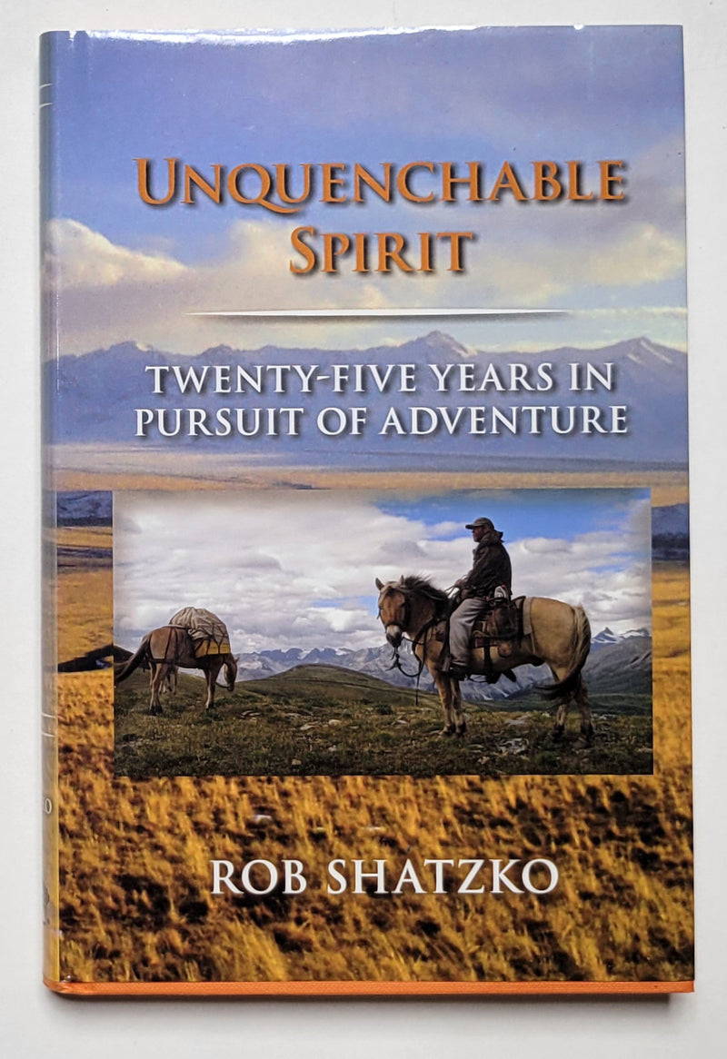 Unquenchable Spirit: Twenty-five Years in Pursuit of Adventure