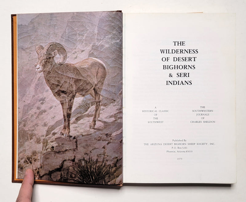 The Wilderness of Desert Bighorns & Seri Indians: The Southwestern Journals of Charles Sheldon