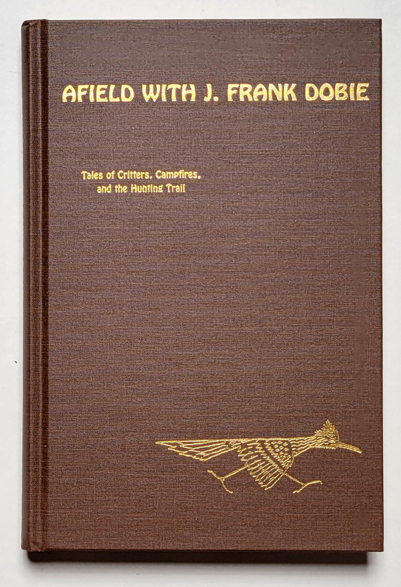 Afield with J. Frank Dobie: Tales of Critters, Campfires, and the Hunting Trail