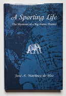 A Sporting Life: The Memoirs of a Big-Game Hunter