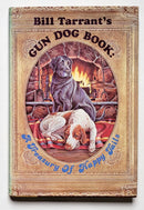 Bill Tarrant’s Gun Dog Book: A Treasury of Happy Tails