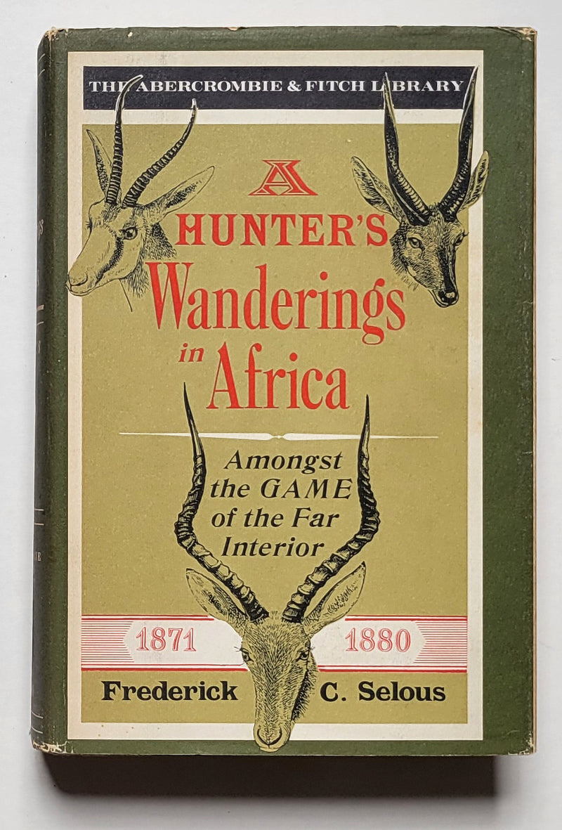 A Hunter’s Wanderings in Africa amongst the Game of the Far Interior