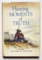 Hunting Moments of Truth