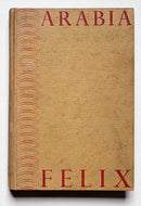 Arabia Felix: Across the Empty Quarter of Arabia