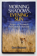 Morning Shadows, Evening Sun: Stories of Namibia’s Professional Hunters