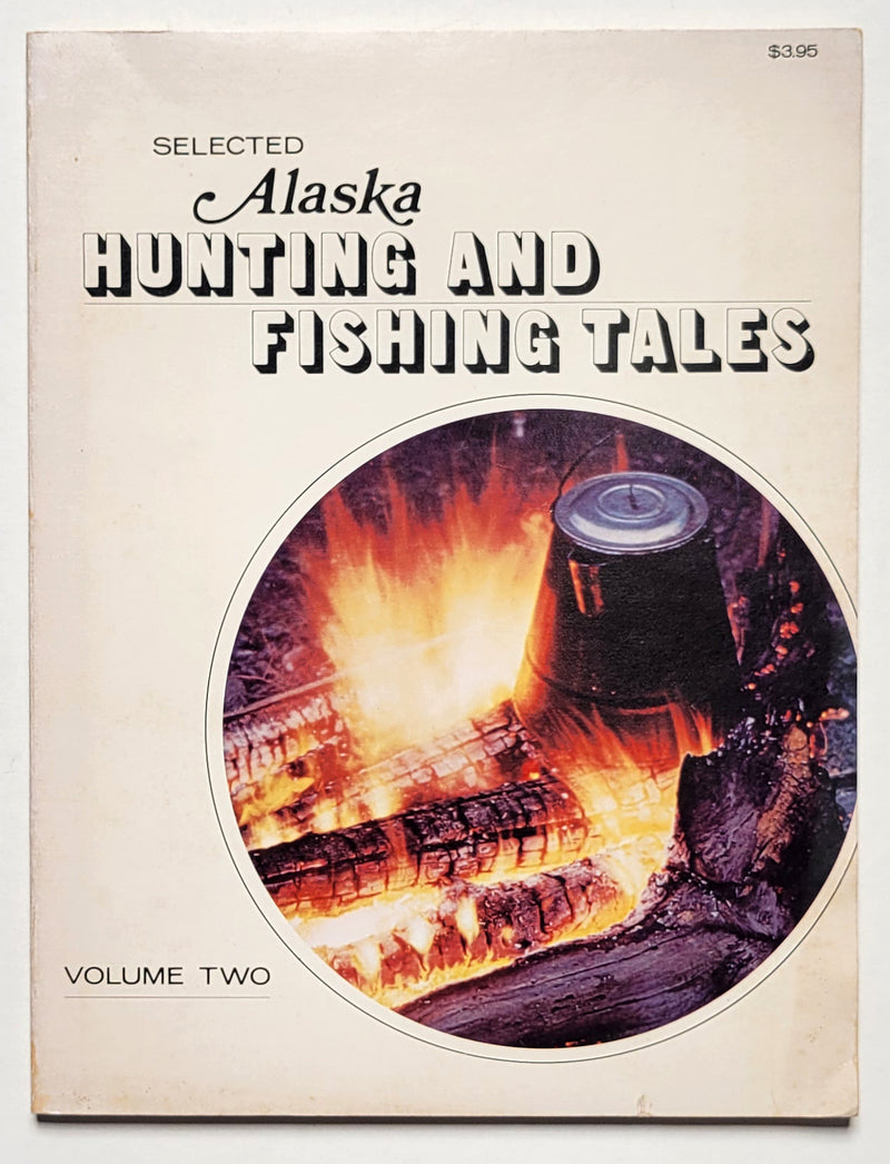 Selected Alaska Hunting and Fishing Tales. Vol. 2