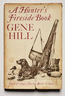 A Hunter’s Fireside Book: Tales of Dogs, Ducks, Birds and Guns