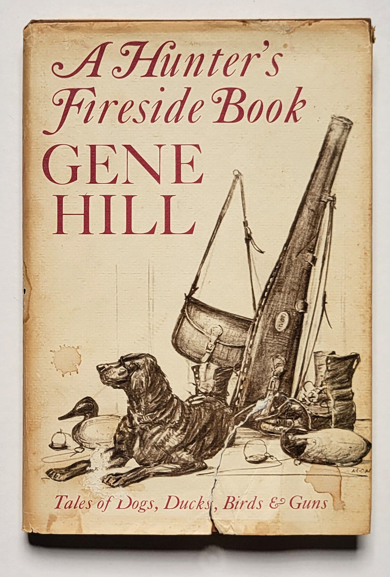 A Hunter’s Fireside Book: Tales of Dogs, Ducks, Birds and Guns