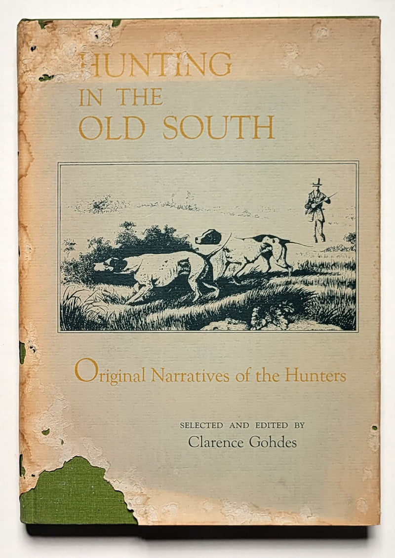 Hunting in the Old South: Original Narratives of the Hunters