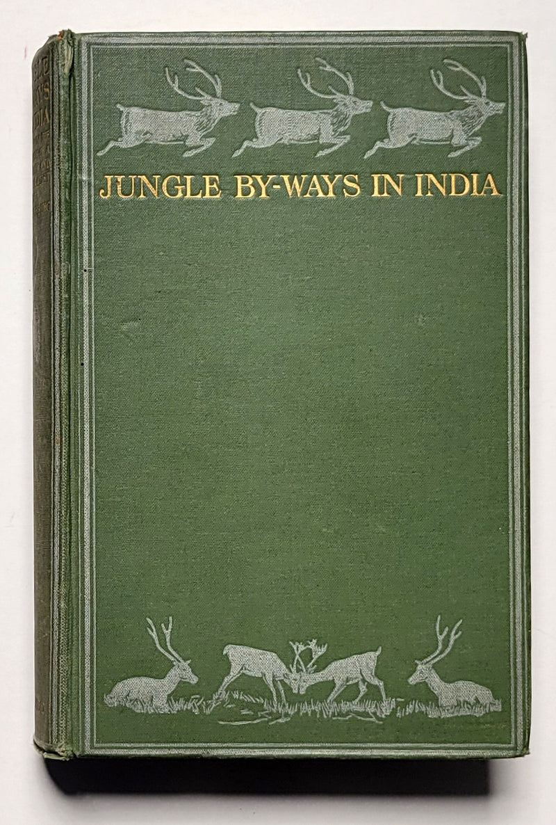 Jungle By-Ways in India: Leaves from the Notebook of a Sportsman and a Naturalist