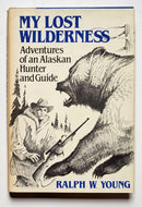 My Lost Wilderness: Adventures of an Alaskan Hunter and Guide