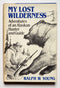 My Lost Wilderness: Adventures of an Alaskan Hunter and Guide