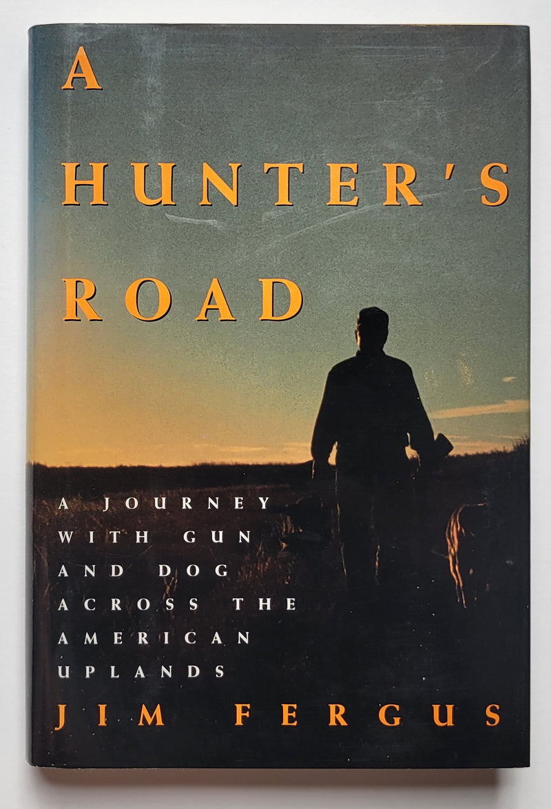 A Hunter’s Road: A Journey with Gun and Dog Across the American Uplands