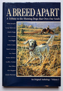 A Breed Apart: A Tribute to the Hunting Dogs that Own Our Souls