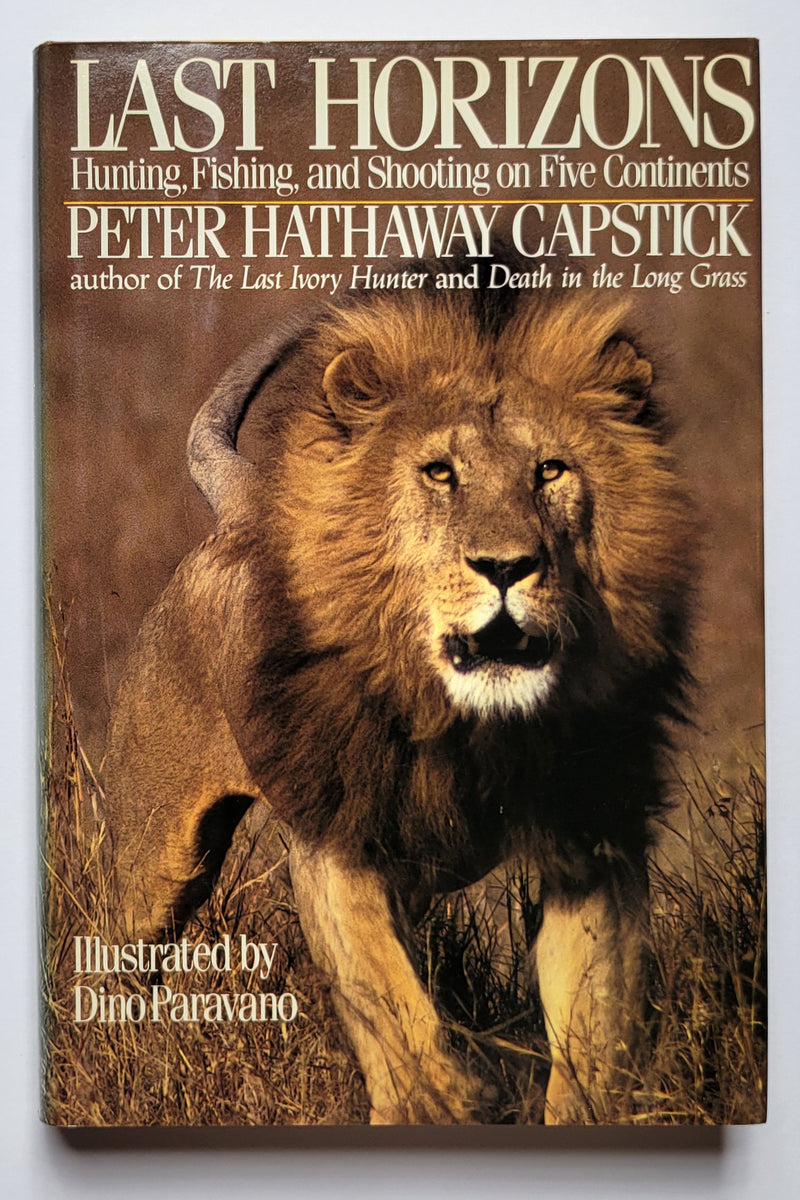 Last Horizons: Hunting, Fishing, and Shooting on Five Continents