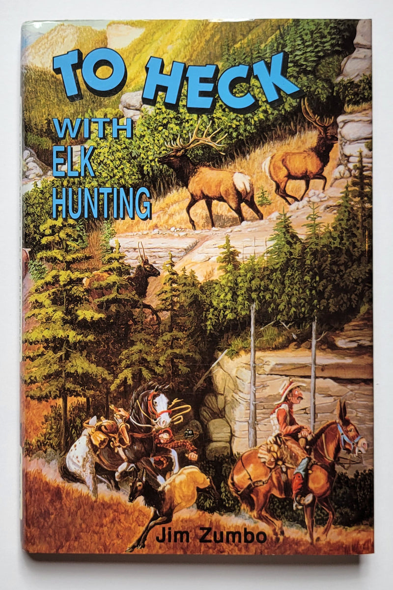 To Heck with Elk Hunting