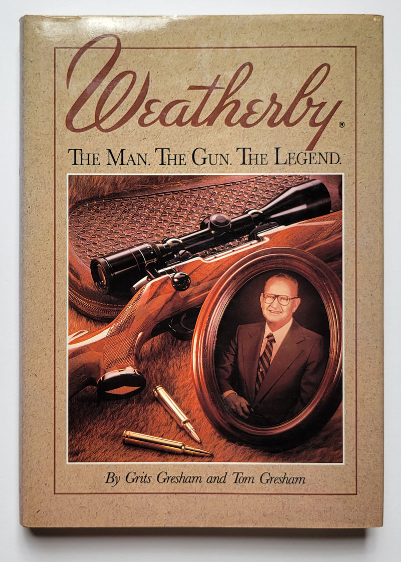 Weatherby: The Man, the Gun, the Legend