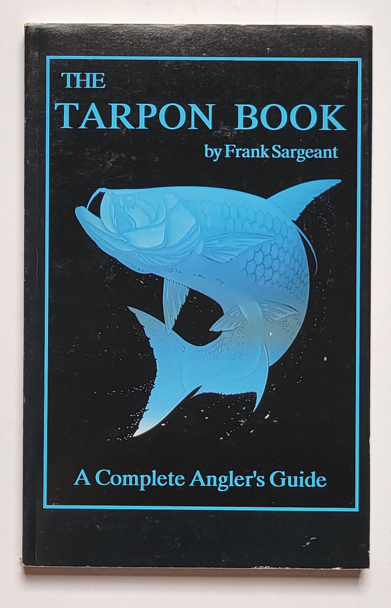 The Tarpon Book: A Complete Angler’s Guide