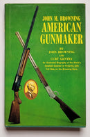 John M. Browning: American Gunmaker
