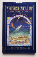 Whitefish Can’t Jump & Other Tales of Gamefish on the Fly
