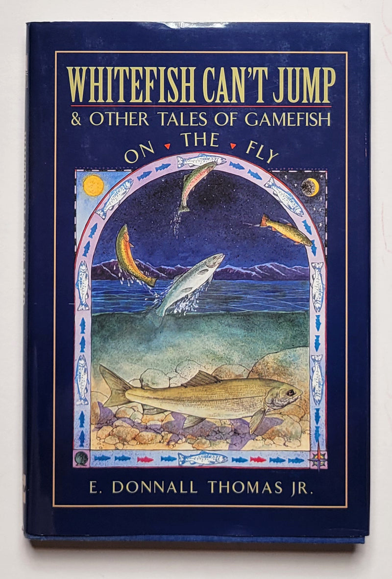 Whitefish Can’t Jump & Other Tales of Gamefish on the Fly