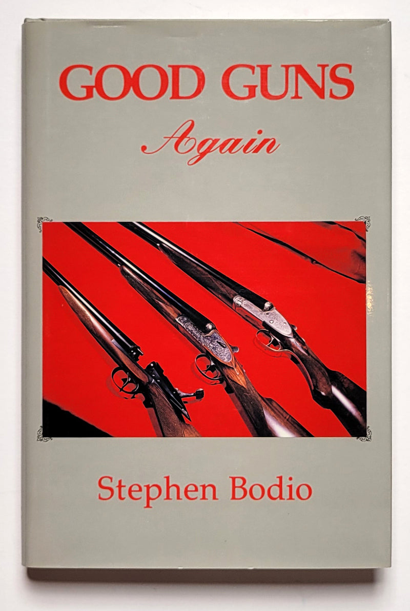 Good Guns, Again: A Celebration of Fine Sporting Arms