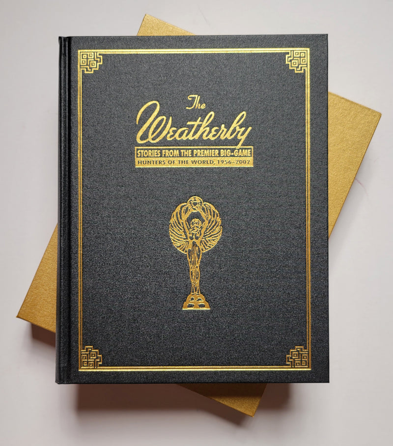The Weatherby: Stories from the Premier Big-Game Hunters of the World, 1956-2002