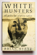White Hunters: The Golden Age of African Safaris