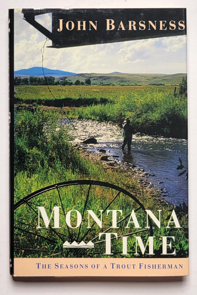 Montana Time: The Seasons of a Trout Fisherman