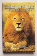 Where Lions Roar: Ten More Years of African Hunting
