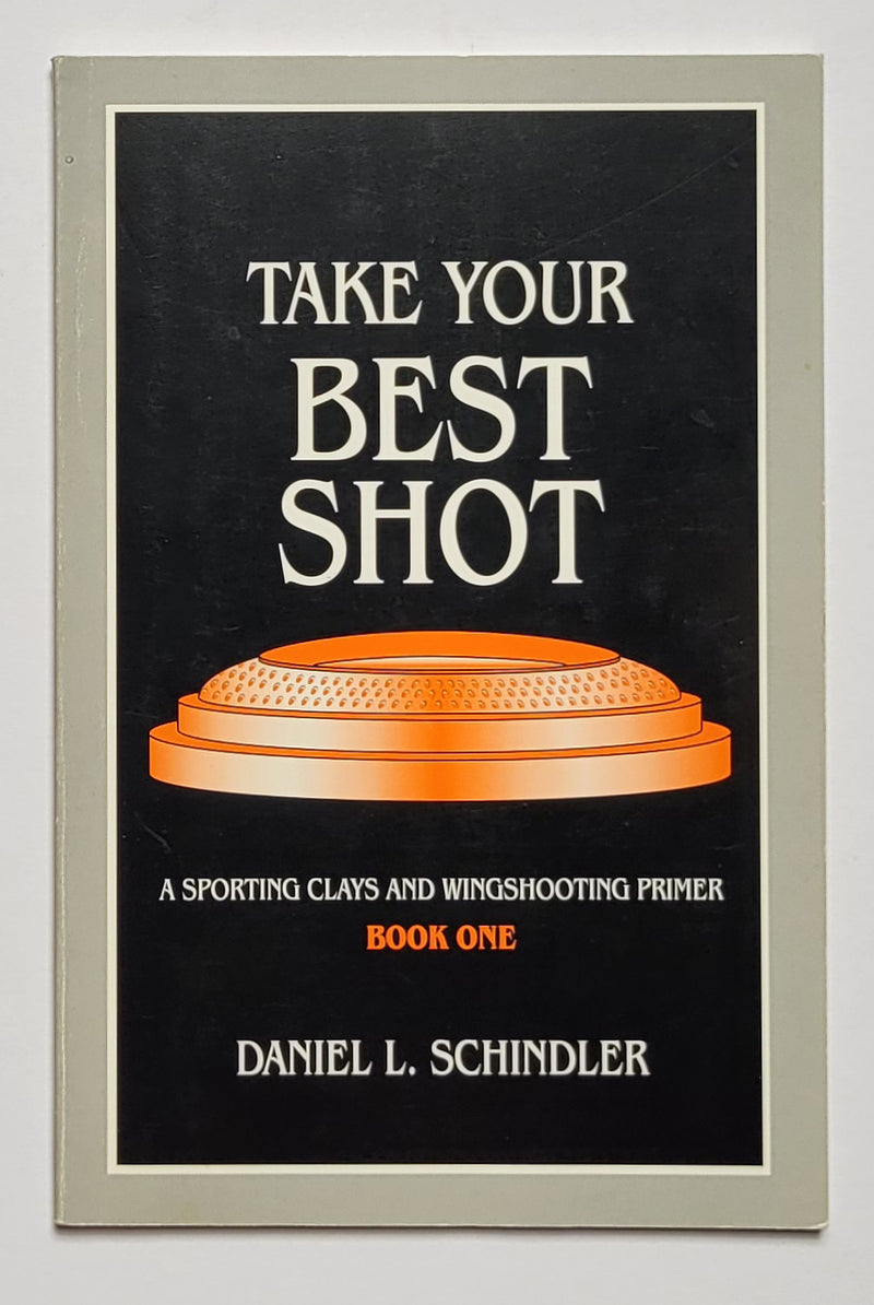 Take Your Best Shot: A Sporting Clays and Wingshooting Primer Book One