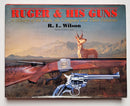 Ruger & His Guns: A History of the Man, the Company and Their Firearms