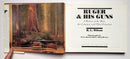 Ruger & His Guns: A History of the Man, the Company and Their Firearms