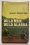 Wild Men, Wild Alaska: Finding What Lies Beyond the Limits