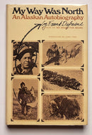 My Way Was North: An Alaskan Autobiography