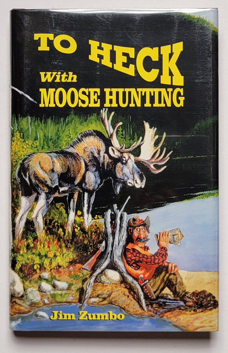 To Heck with Moose Hunting
