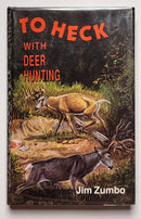 To Heck with Deer Hunting