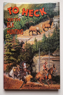 To Heck with Elk Hunting