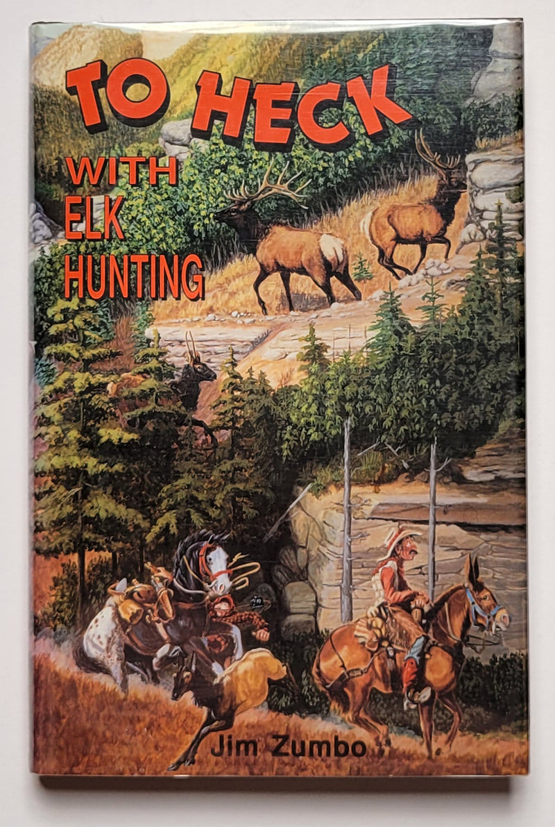 To Heck with Elk Hunting