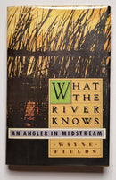 What the River Knows: An Angler in Midstream