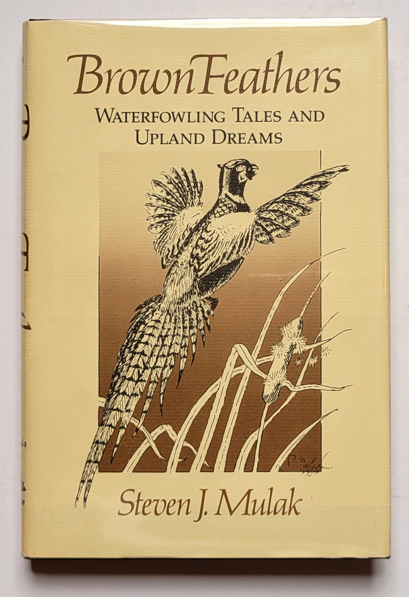 Brown Feathers: Waterfowling Tales and Upland Dreams