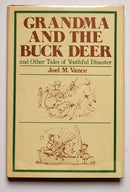 Grandma and the Buck Deer and Other Tales of Youthful Disaster