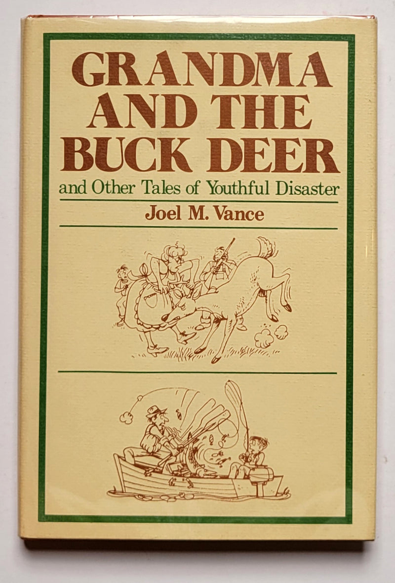 Grandma and the Buck Deer and Other Tales of Youthful Disaster