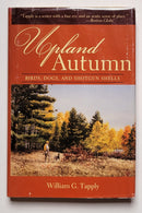 Upland Autumn: Birds, Dogs, and Shotgun Shells
