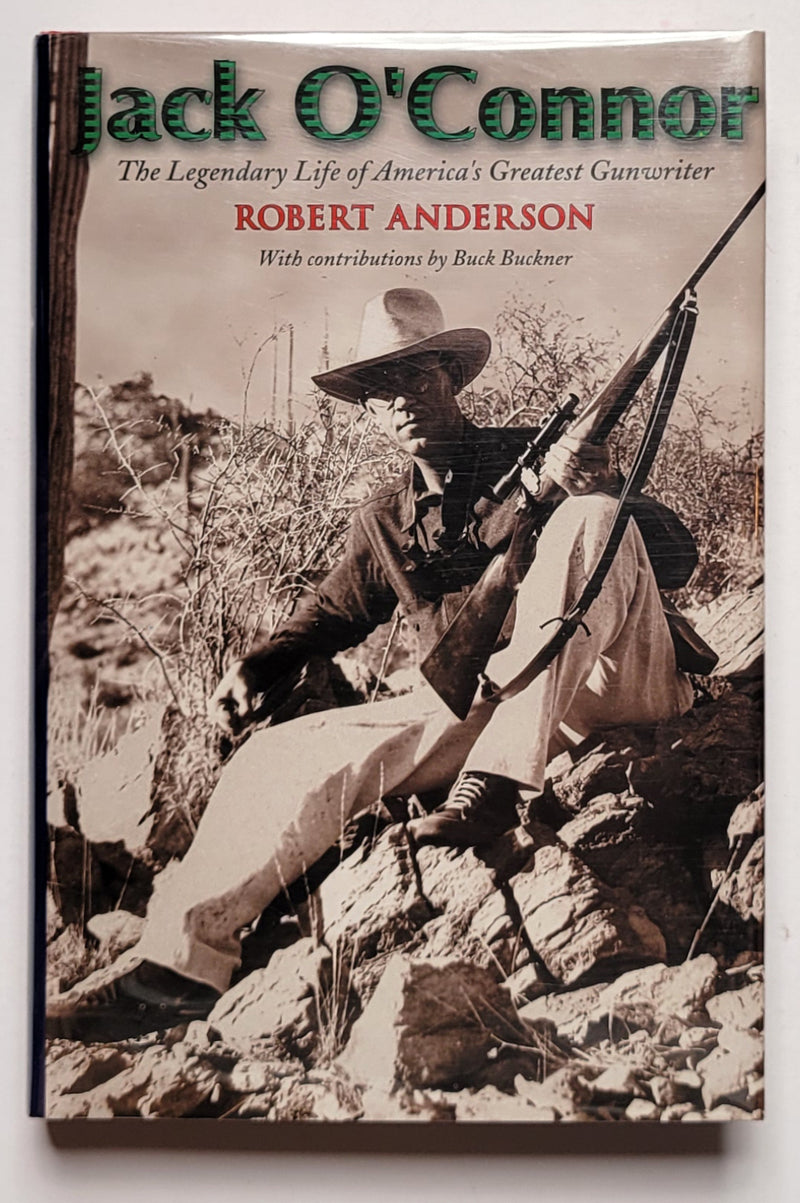 Jack O’Connor: The Legendary Life of America’s Greatest Gunwriter